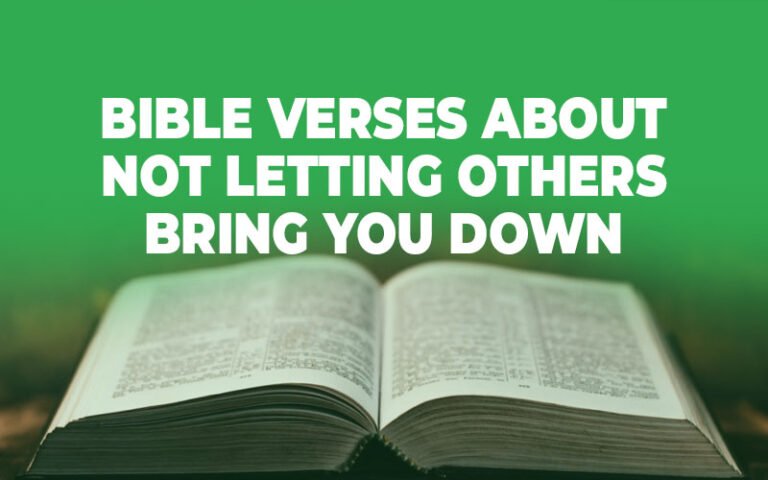 40 Bible Verses About Not Letting Others Bring You Down ...